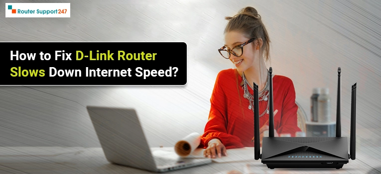 How to Fix D-Link Router Slows Down Internet Speed?